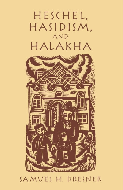 Heschel, Hasidism and Halakha