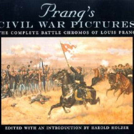 Prang's Civil War Pictures: The Complete Battle Chromos of Louis Prang