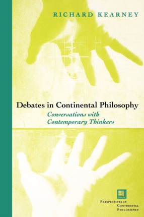 Debates in Continental Philosophy: Conversations with Contemporary Thinkers