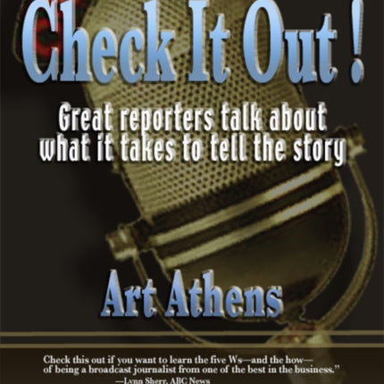 Check it Out!: Great Reporters on What It Takes to Tell the Story