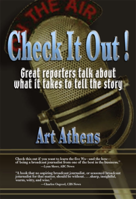 Check it Out!: Great Reporters on What It Takes to Tell the Story