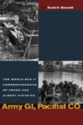 Army GI Pacifist CO  The World War II Letters of Frank Dietrich and Albert Dietrich