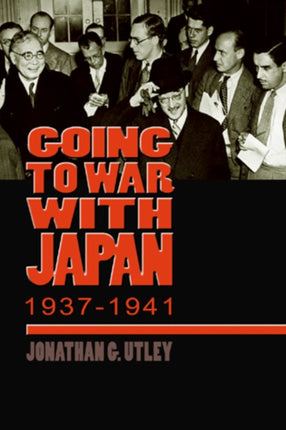 Going to War with Japan, 1937-1941: With a new introduction