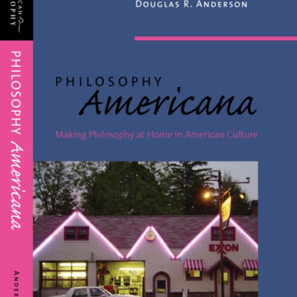 Philosophy Americana: Making Philosophy at Home in American Culture