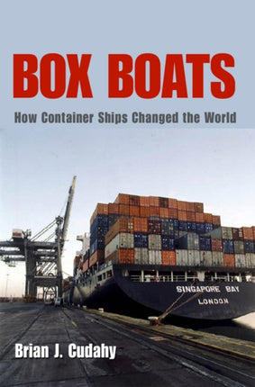 Box Boats: How Container Ships Changed the World