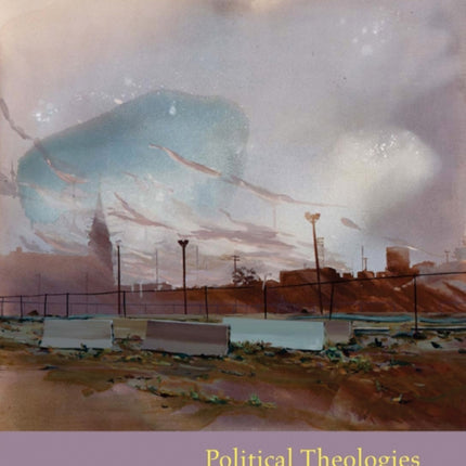 Political Theologies: Public Religions in a Post-Secular World