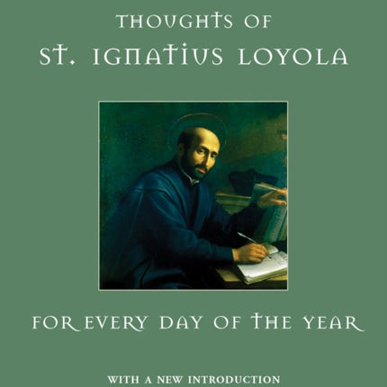 Thoughts of St. Ignatius Loyola for Every Day of the Year