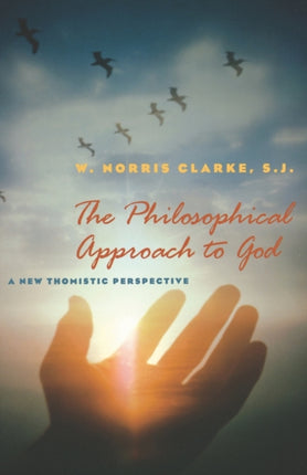 The Philosophical Approach to God: A New Thomistic Perspective, 2nd Edition