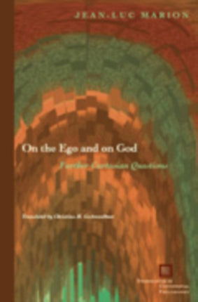 On the Ego and on God: Further Cartesian Questions