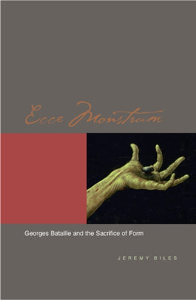 Ecce Monstrum: Georges Bataille and the Sacrifice of Form