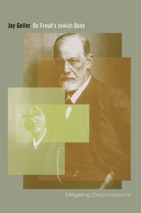 On Freud's Jewish Body: Mitigating Circumcisions