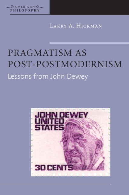 Pragmatism as PostPostmodernism  Lessons from