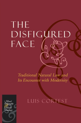 The Disfigured Face: Traditional Natural Law and Its Encounter with Modernity