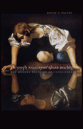 Through Narcissus' Glass Darkly: The Modern Religion of Conscience