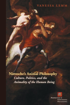 Nietzsche's Animal Philosophy: Culture, Politics, and the Animality of the Human Being