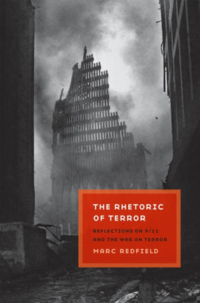 The Rhetoric of Terror: Reflections on 9/11 and the War on Terror