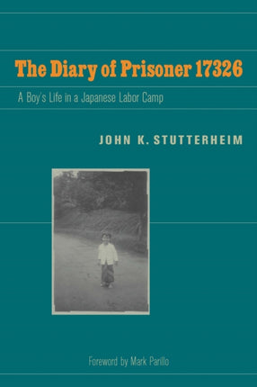 The Diary of Prisoner 17326  A Boys Life in a Japanese Labor Camp