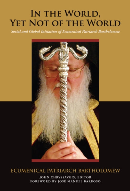 In the World, Yet Not of the World: Social and Global Initiatives of Ecumenical Patriarch Bartholomew