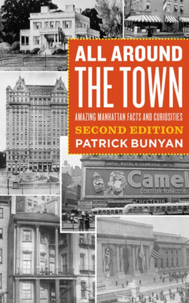 All Around the Town: Amazing Manhattan Facts and Curiosities, Second Edition