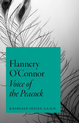 Flannery O'Connor: Voice of the Peacock