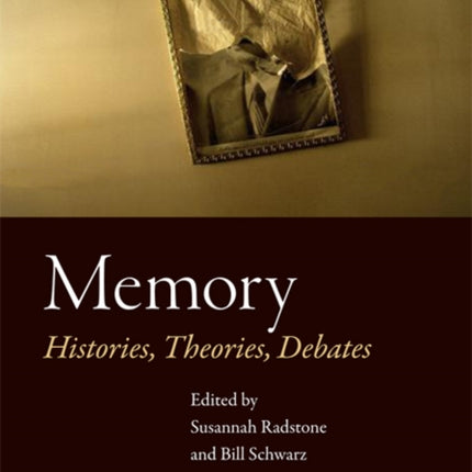 Memory: Histories, Theories, Debates