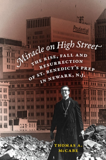 Miracle on High Street: The Rise, Fall and Resurrection of St. Benedict's Prep in Newark, N.J.