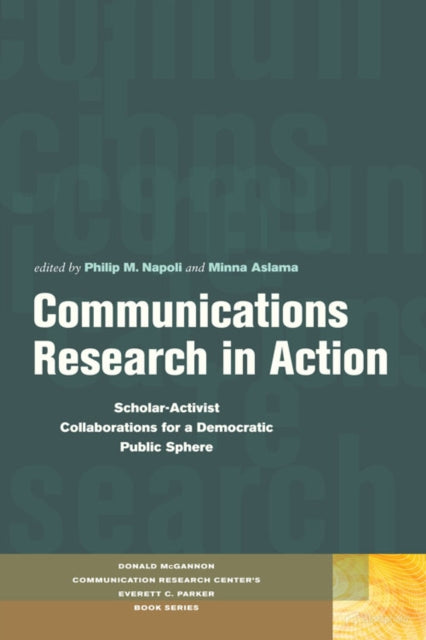 Communications Research in Action: Scholar-Activist Collaborations for a Democratic Public Sphere