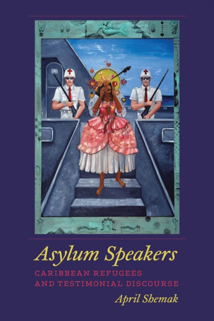 Asylum Speakers: Caribbean Refugees and Testimonial Discourse