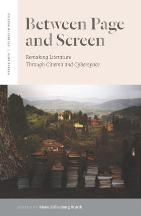 Between Page and Screen: Remaking Literature Through Cinema and Cyberspace