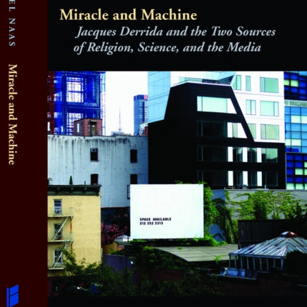 Miracle and Machine  Jacques Derrida and the Two Sources of Religion Science and the Media