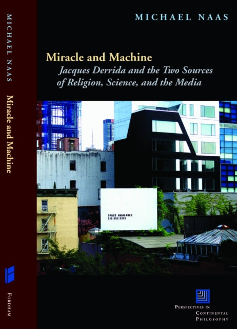 Miracle and Machine  Jacques Derrida and the Two Sources of Religion Science and the Media