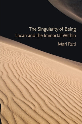 The Singularity of Being: Lacan and the Immortal Within