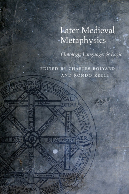 Later Medieval Metaphysics: Ontology, Language, and Logic