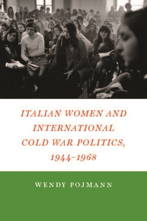 Italian Women and International Cold War Politics, 1944-1968