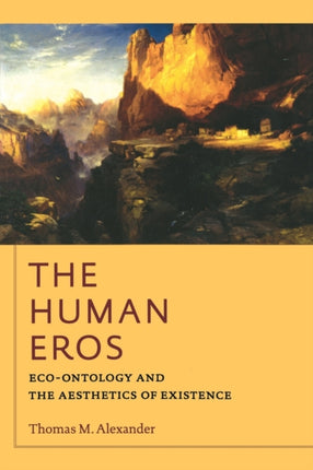 The Human Eros: Eco-ontology and the Aesthetics of Existence