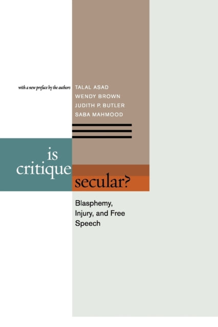 Is Critique Secular?: Blasphemy, Injury, and Free Speech