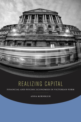 Realizing Capital: Financial and Psychic Economies in Victorian Form