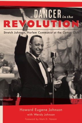 A Dancer in the Revolution: Stretch Johnson, Harlem Communist at the Cotton Club