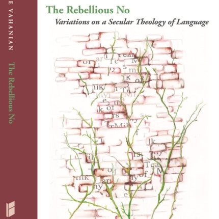 The Rebellious No: Variations on a Secular Theology of Language