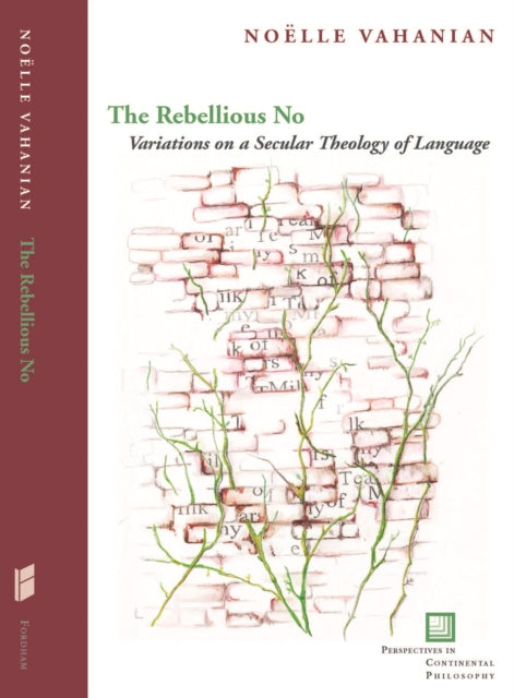 The Rebellious No: Variations on a Secular Theology of Language