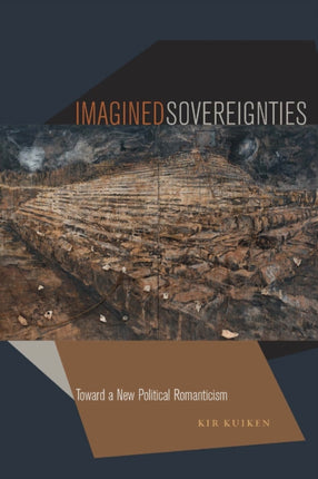 Imagined Sovereignties: Toward a New Political Romanticism