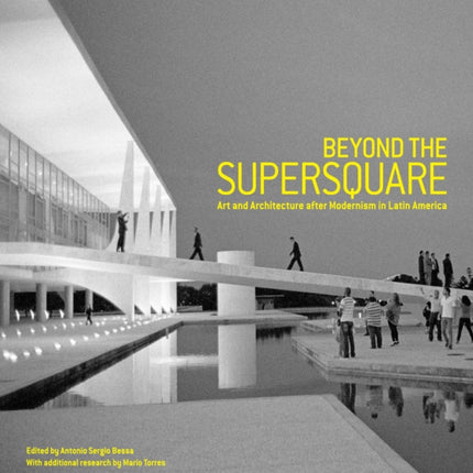 Beyond the Supersquare: Art and Architecture in Latin America after Modernism