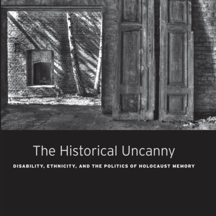 The Historical Uncanny  Disability Ethnicity and