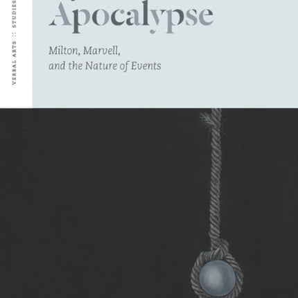 Lyric Apocalypse: Milton, Marvell, and the Nature of Events