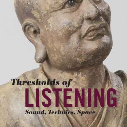 Thresholds of Listening: Sound, Technics, Space