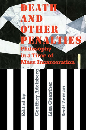 Death and Other Penalties  Philosophy in a Time of Mass Incarceration