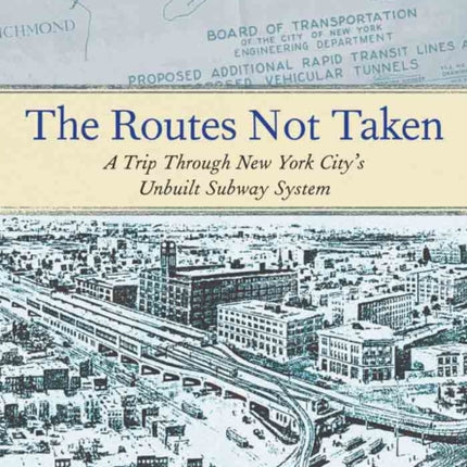 The Routes Not Taken: A Trip Through New York City's Unbuilt Subway System