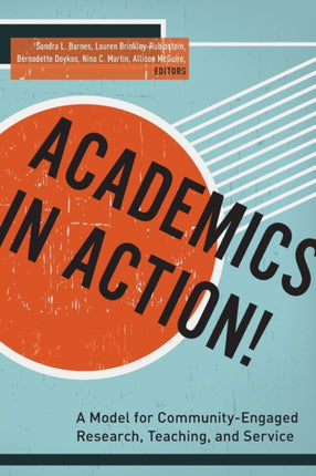 Academics in Action!: A Model for Community-Engaged Research, Teaching, and Service