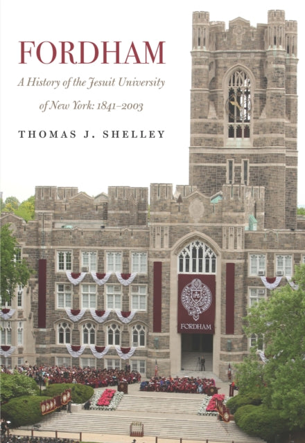 Fordham, A History of the Jesuit University of New York: 1841-2003