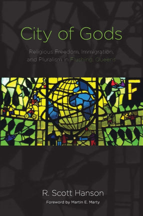 City of Gods: Religious Freedom, Immigration, and Pluralism in Flushing, Queens